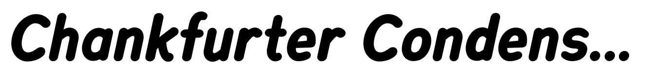 Chankfurter Condensed Bold Italic